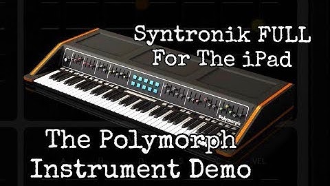 Syntronik FULL for the iPad - The POLYMORPH Instrument Demo