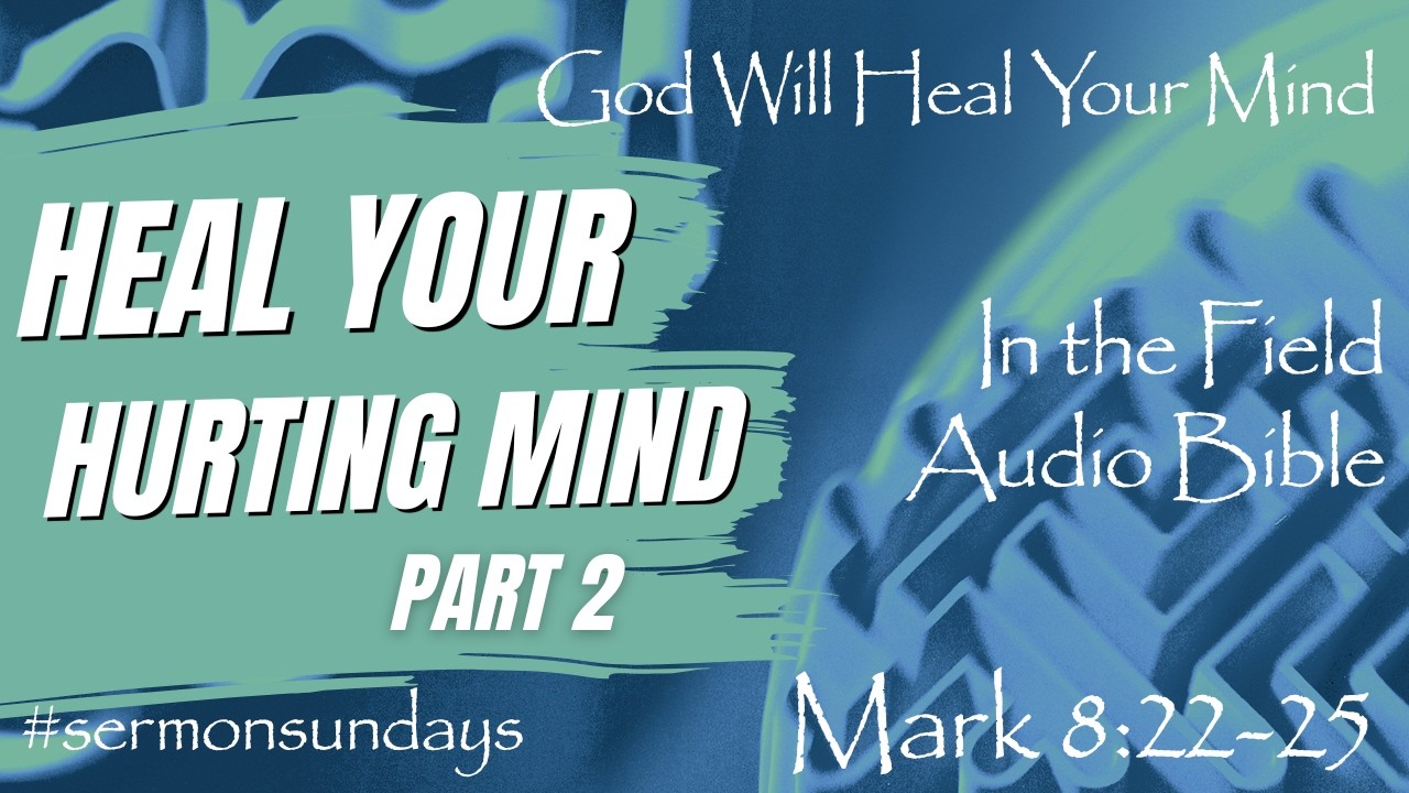 Healing Your Hurting Mind Part 2: God Will Heal Your Mind