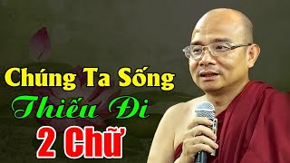 Chúng Ta Đáng Sống Thiếu Đi 2 CHỮ "TRI ÂN" | Sư Toại Khanh - Sư Giác Nguyên Giảng