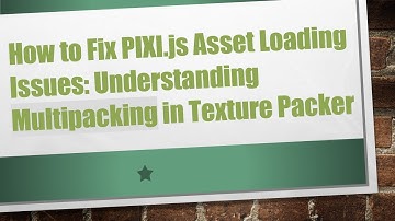 How to Fix PIXI.js Asset Loading Issues: Understanding Multipacking in Texture Packer