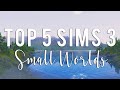 TOP 5 SIMS 3 SMALL CUSTOM WORLDS!