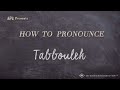 How To Pronounce Tabbouleh Real Life Examples