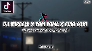 DJ MIRACLE X POM POME X CUKI CUKI VIRAL TIKTOK YANG KALIAN CARI!! - Feat VinKy YETE