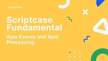 Scriptcase Fundamental Course - 2.8 Ajax Events and Ajax Processing