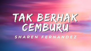 Tak Berhak Cemburu - Sharen Fernandez (Lirik)