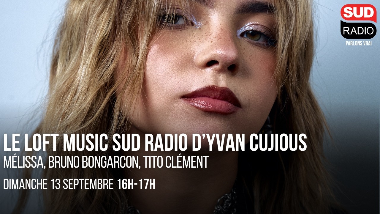 Loft Music Sud Radio : Mélissa, Bruno Bongarçon et Tito Clément