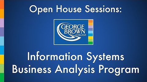 Information Systems Business Analysis Program | George Brown College Open House