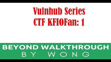 Cyber Security |  Penetration Test |  CTF | Walkthrough |  CTF KFIOFan  1
