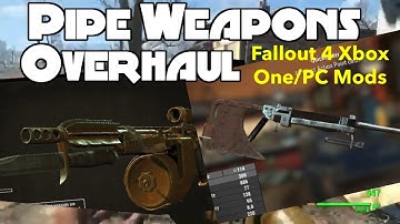 Pipe Weapons Overhaul Fallout 4 Xbox One/PC Mods