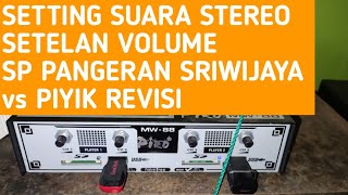 Setting Volume SP PANGERAN SRIWIJAYA Vs PIYIK REVISI