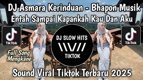 DJ ENTAH SAMPAI KAPANKAH KAU DAN AKU || DJ ASMARA KERINDUAN BY BHAPON MUSIK VIRAL TIKTOK 2025
