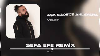 Velet - Aşk Sadece Anlayana (Sefa Efe Remix) Resimi