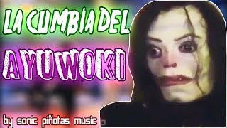 Video thumbnail of "LA CUMBIA DEL AYUWOKI (Smooth Criminal cumbiastep remix) el remix del ayuwoki by sonic piñotas music"