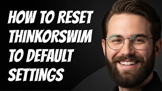 How To Reset ThinkorSwim to Default Settings