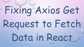 Fixing Axios Get Request to Fetch Data in React