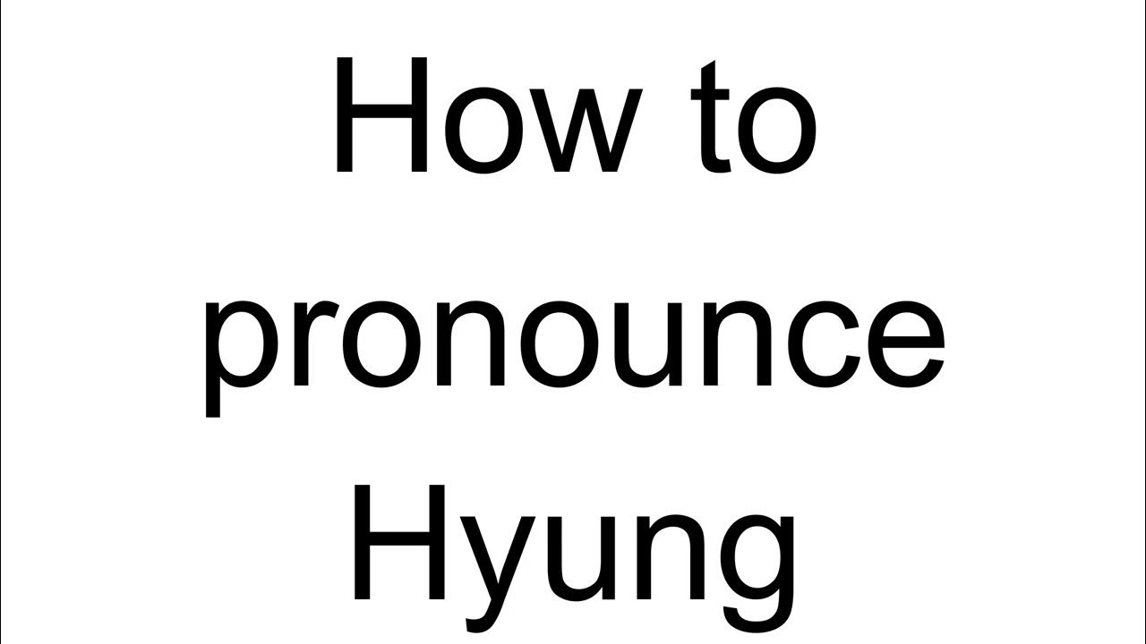 How To Pronounce Hyung Korean YouTube how-to-pronounce-hyung-korean-youtube