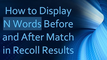 How to Display N Words Before and After Match in Recoll Results