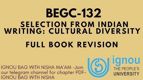 BEGC -132 ( Selection from Indian writing : cultural diversity )I FULL BOOK REVISION  I#ignou