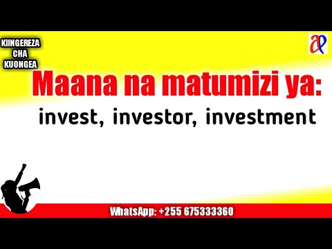 #WhatsApp_+255629976312 #JifunzeKiingereza Maana na matumizi ya - invest, investor, investment