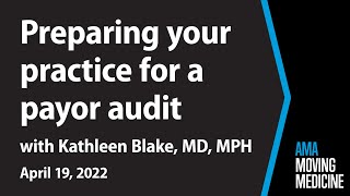 How to be prepared in the event of a payor audit with Kathleen Blake, MD, MPH | Moving Medicine