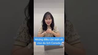 NHỮNG ĐIỀU CẦN BIẾT VỀ VISA DU LỊCH CANADA