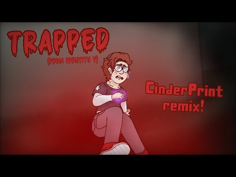 TRAPPED From Identity V CinderPrint Remix