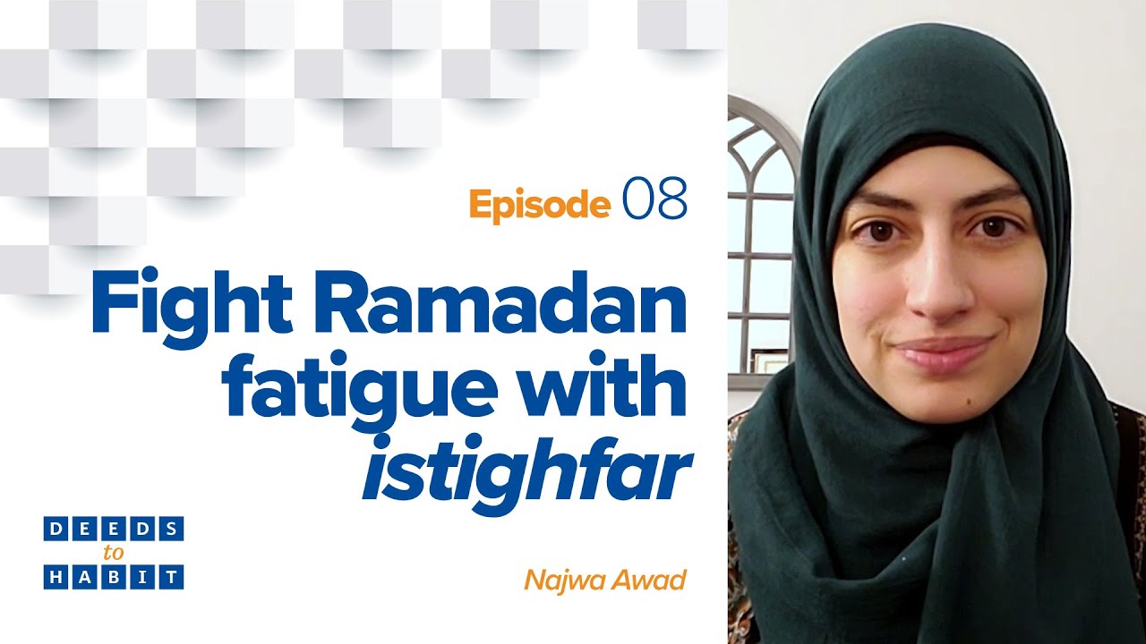 Fighting Ramadan fatigue with istighfar