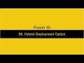 56 Hybrid Deployment options available with Power BI