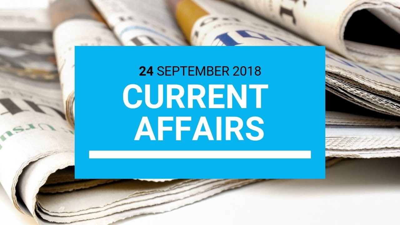24 September 2018 : Current Affairs News in Hindi