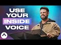 Use Your Inside Voice | Pastor Steven Furtick | Elevation Church