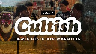 Detailed Cultish: How to Talk to Hebrew Israelites, Pt. 1 Details