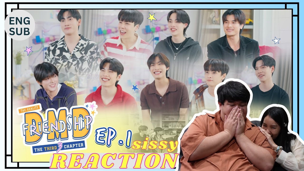 REACTION ค่ะซิสส ☺︎ EP1 DMD Friendship the Reality, The THIRD Chapter  〡บ้าจริงงงง