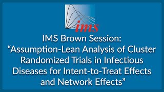 Celebrity IMS Brown Session: "Assumption-Lean Analysis of Cluster Randomized Trials in..." Chan Park Wealth