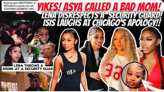 Asya Called A BAD MOM!! Lena & Kamo DISRESPECTS Security!! Isis LAUGHTS At Chicago Hottie's Apology!