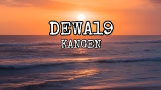DEWA19 - KANGEN (Lirik)