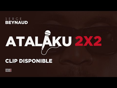 Serge Beynaud - Atalaku 2x2 - Clip officiel