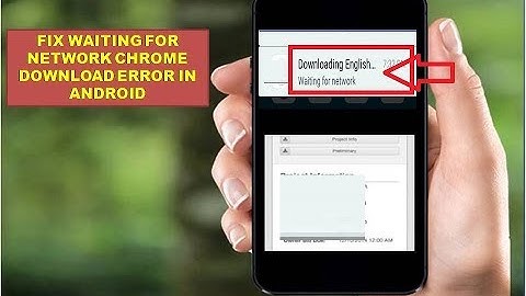 Fix Waiting for Network Chrome Download Error in Android