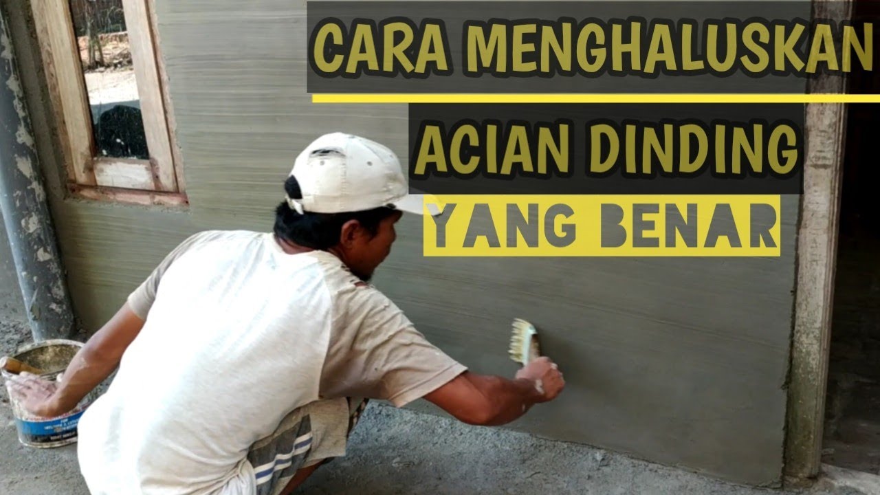 Cara Menghaluskan Acian  Tembok  Agar Halus Rata Dan Rapi 