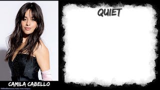 Camila Cabello - Quiet (Lyrics) - Audio at 192khz, 4k Video