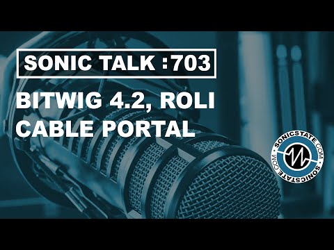 Sonic TALK 703 - Bitwig 4.2, ROLI and Cable Portal