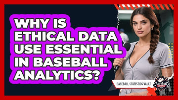 Why Is Ethical Data Use Essential In Baseball Analytics? - Baseball Statistics Vault