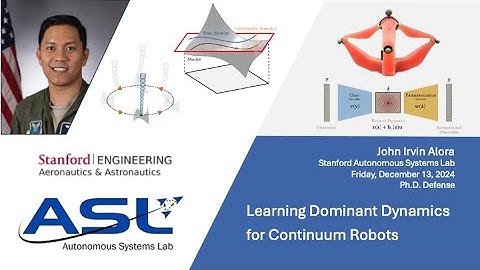 Learning Dominant Dynamics for Continuum Robot Control (John Alora, PhD Defense)