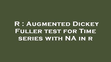 R : Augmented Dickey Fuller test for Time series with NA in r