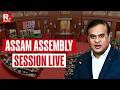 Assam Assembly session LIVE | CM Himanta Biswa Sarma | UCC Bill | BJP | Anti-Radicalisation Law