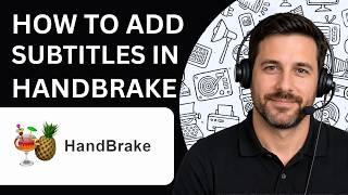 How to Add Subtitles in HandBrake Full Guide 2026