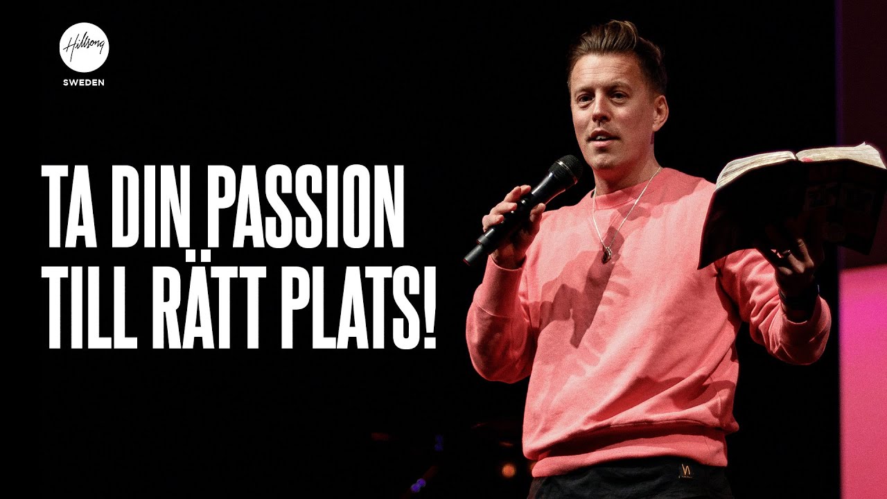Ta din Passion till rätt plats | Eric Liljero | Hillsong Sweden
