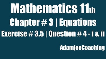 Exercise 3.5 Question 4 Mathematics 11th Class Chapter 3 Equations Math XI AdamjeeCoaching 1st Year