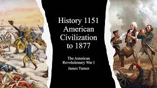 History 1151 American Civilization to 1877 Revolutionary War I