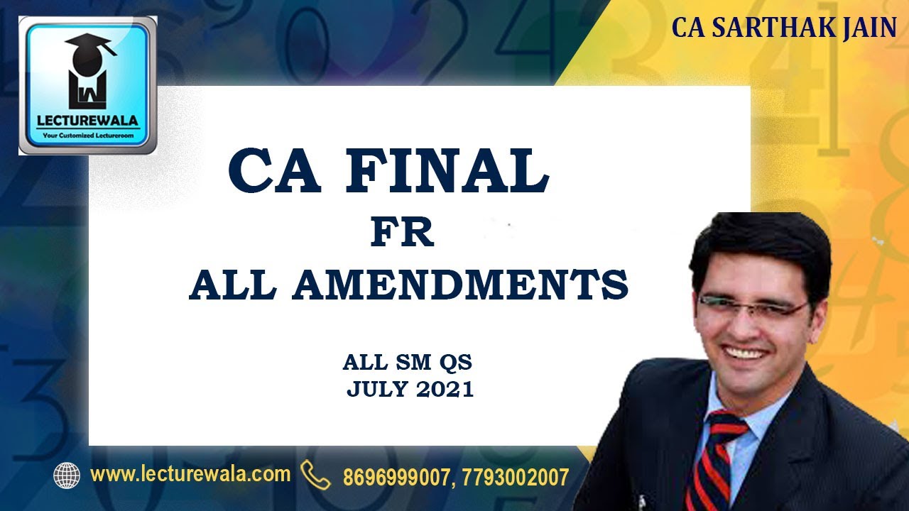 CA SARTHAK JAIN | CA FINAL - FR ALL AMENDMENTS + ALL SM QS - JULY 2021 ...