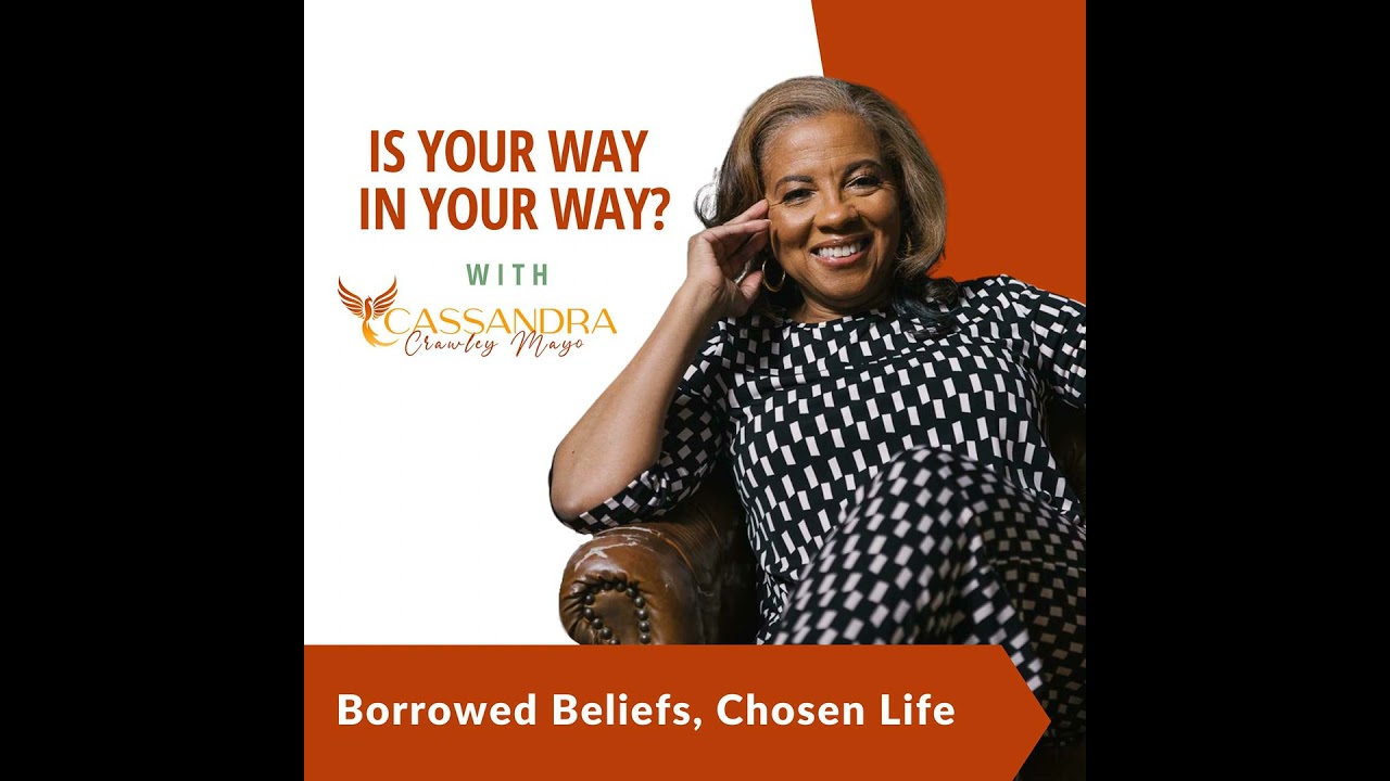 Borrowed Beliefs, Chosen Life @cassandracrawleymayo